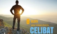 8 clefs pour mieux vivre votre c&eacute;libat